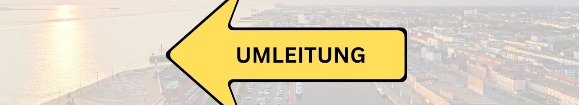 Gelber Pfeil mit der Aufschrift "Umleitung" vor einer Aussicht auf Bremerhaven.