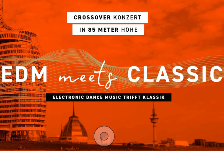 Crossover-Konzert im ATLANTIC Hotel Sail City, EDM trifft Klassik in 85 Metern Höhe, Bremerhaven.